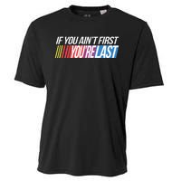 If You AinT First YouRe Last Formula Racing Cooling Performance Crew T-Shirt