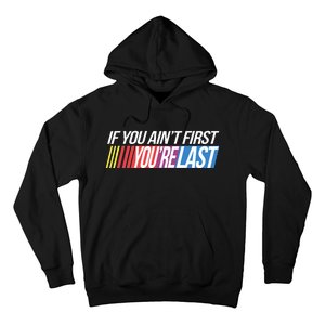 If You AinT First YouRe Last Formula Racing Hoodie