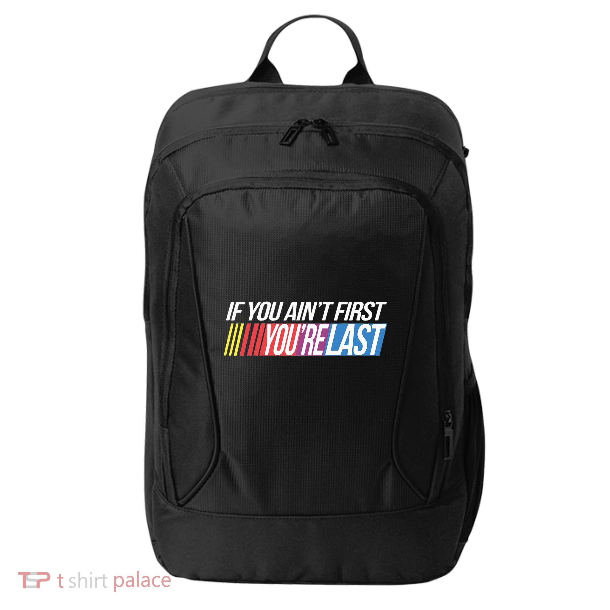 If You AinT First YouRe Last Formula Racing City Backpack
