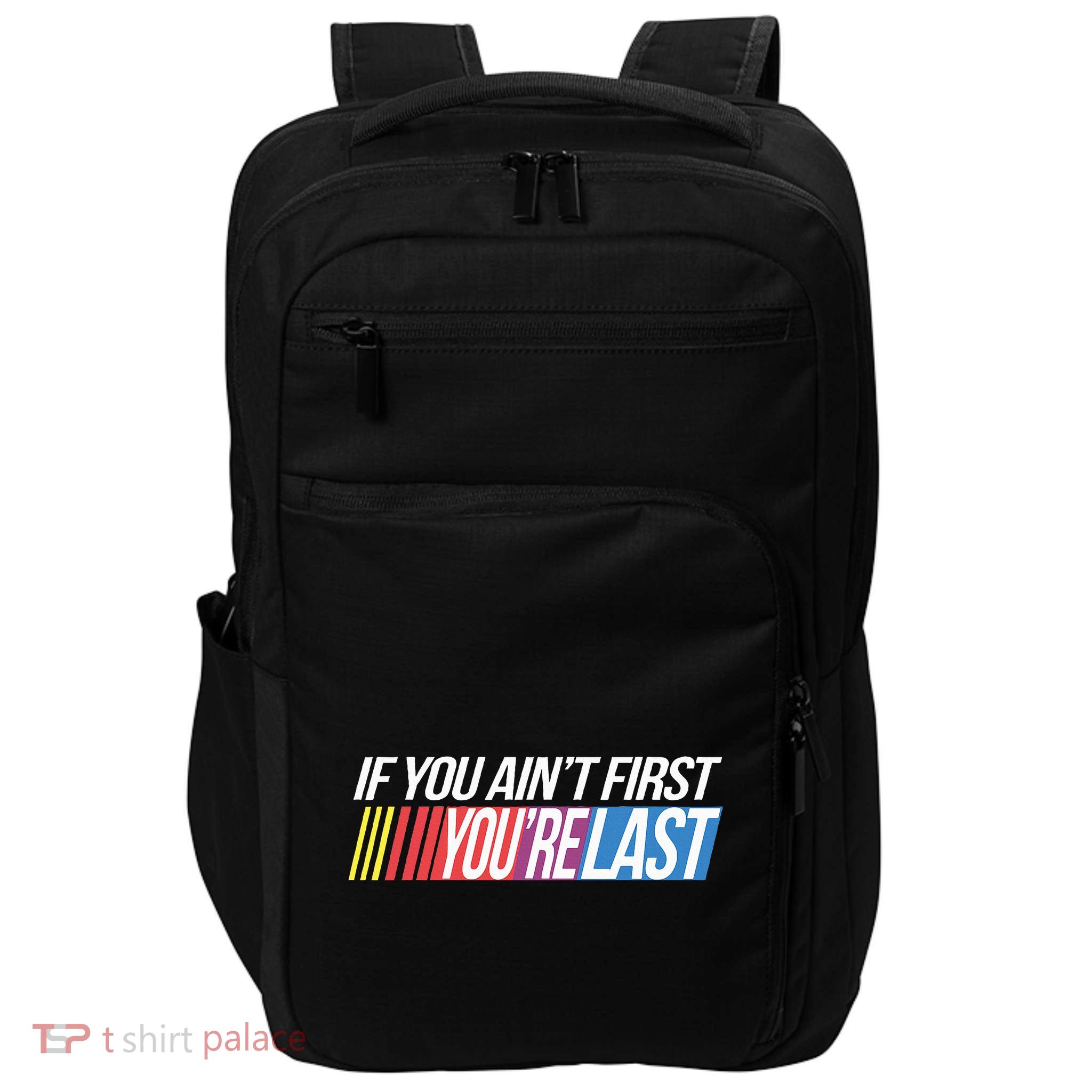 If You AinT First YouRe Last Formula Racing Impact Tech Backpack