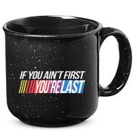 If You AinT First YouRe Last Formula Racing 15oz Campfire Ceramic Mug