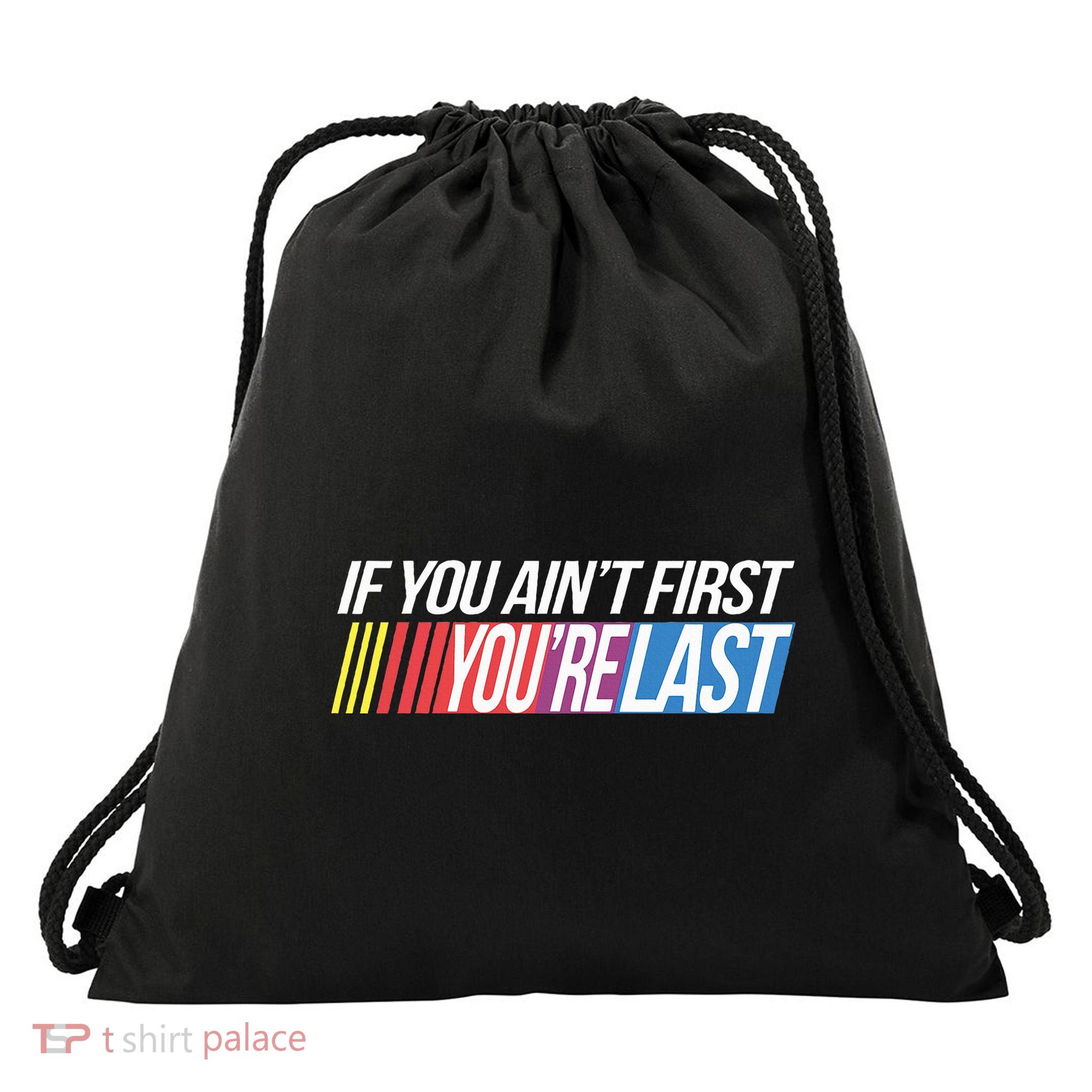 If You AinT First YouRe Last Formula Racing Drawstring Bag