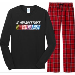 If You AinT First YouRe Last Formula Racing Long Sleeve Pajama Set