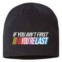 If You AinT First YouRe Last Formula Racing Sustainable Beanie