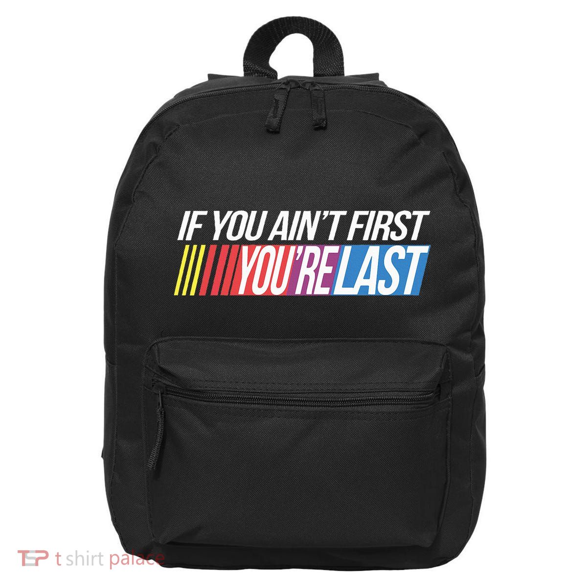 If You AinT First YouRe Last Formula Racing 16 in Basic Backpack