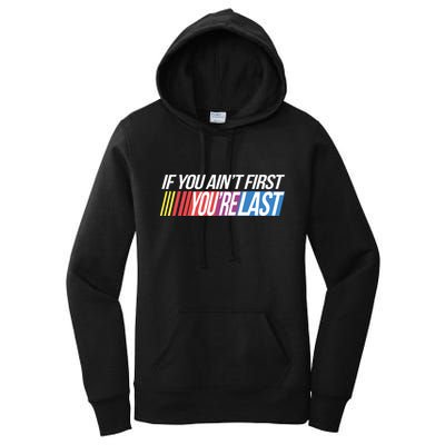 If You AinT First YouRe Last Formula Racing Women's Pullover Hoodie