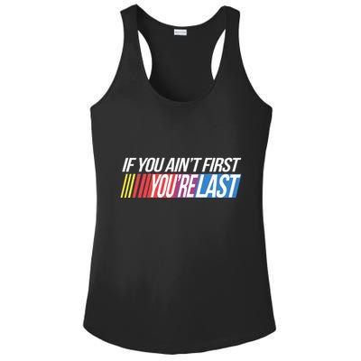 If You AinT First YouRe Last Formula Racing Ladies PosiCharge Competitor Racerback Tank