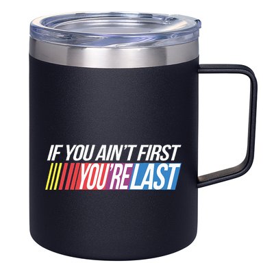 If You AinT First YouRe Last Formula Racing 12oz Stainless Steel Coffee Mug