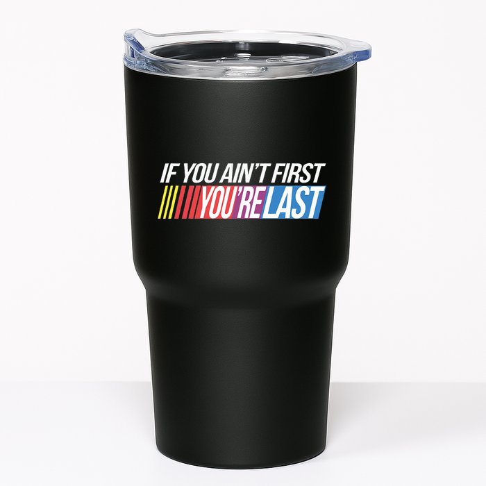 If You AinT First YouRe Last Formula Racing Tumbler