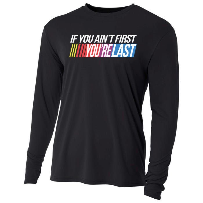 If You AinT First YouRe Last Formula Racing Cooling Performance Long Sleeve Crew