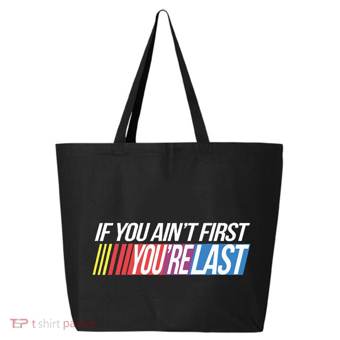 If You AinT First YouRe Last Formula Racing 25L Jumbo Tote