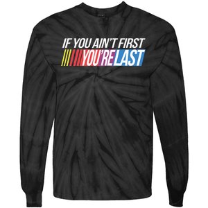 If You AinT First YouRe Last Formula Racing Tie-Dye Long Sleeve Shirt