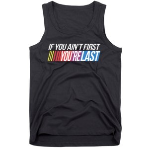 If You AinT First YouRe Last Formula Racing Tank Top