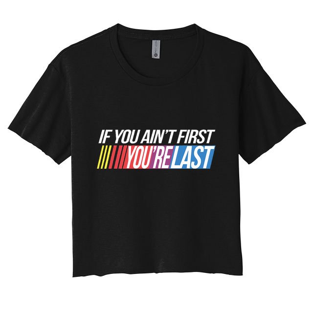 If You AinT First YouRe Last Formula Racing Crop Top