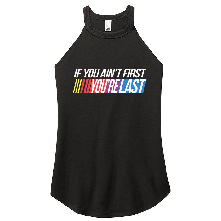 If You AinT First YouRe Last Formula Racing Women's Perfect Tri Rocker Tank
