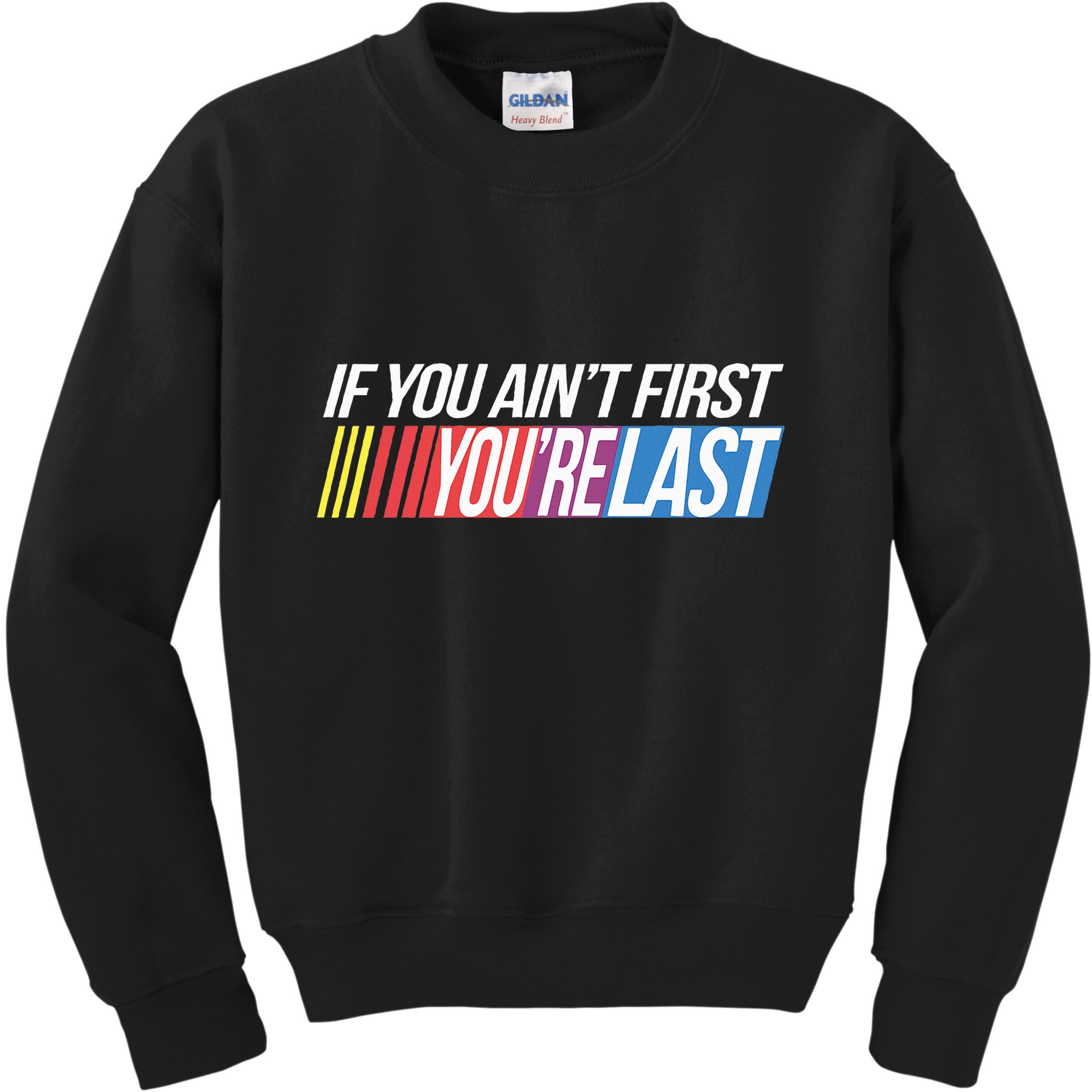 If You AinT First YouRe Last Formula Racing Kids Sweatshirt
