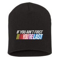 If You AinT First YouRe Last Formula Racing Short Acrylic Beanie