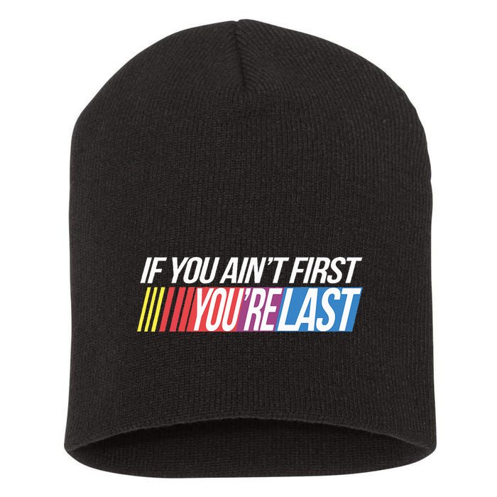 If You AinT First YouRe Last Formula Racing Short Acrylic Beanie