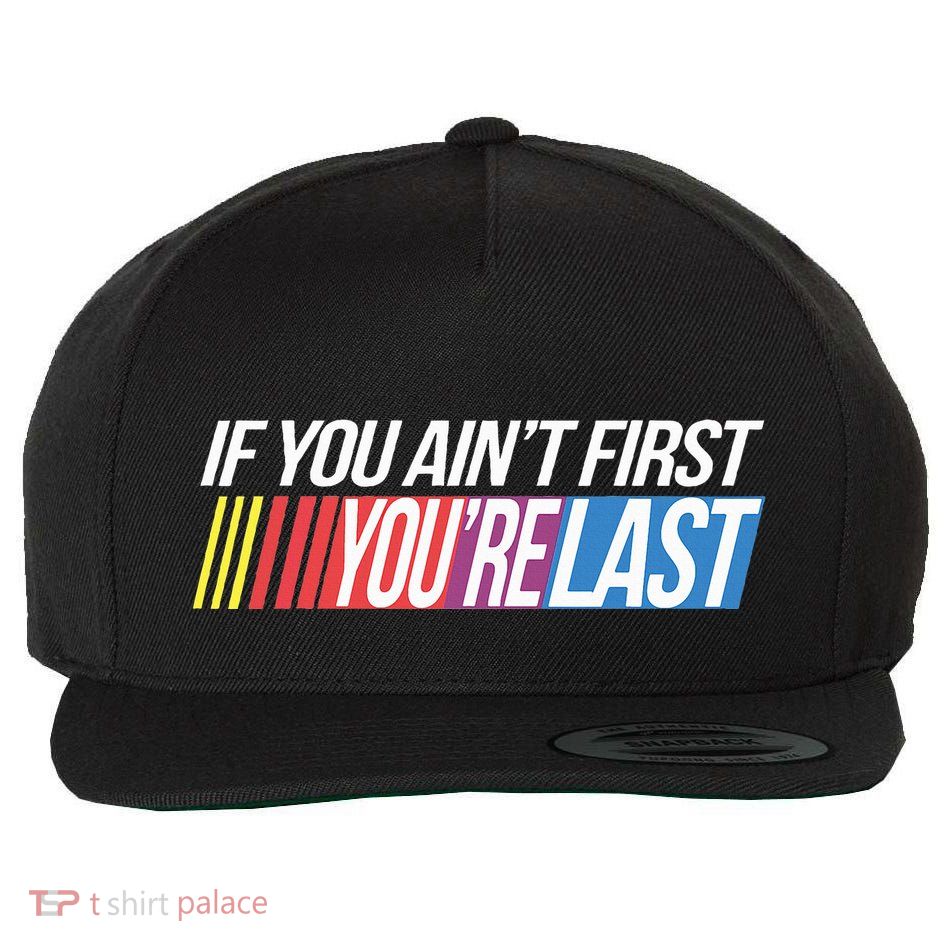 If You AinT First YouRe Last Formula Racing Wool Snapback Cap