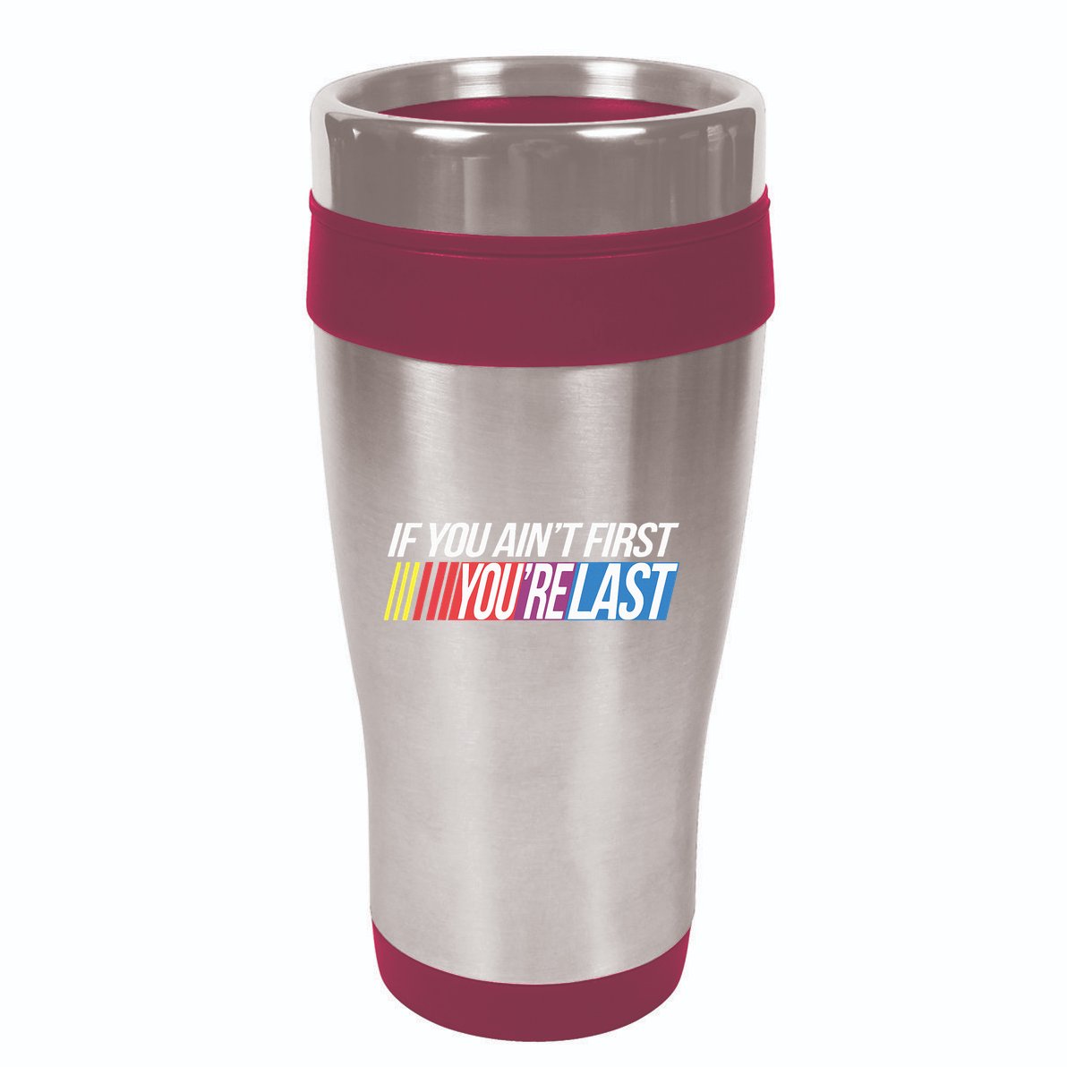 If You AinT First YouRe Last Formula Racing 16oz Travel Tumbler