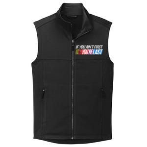 If You AinT First YouRe Last Formula Racing Collective Smooth Fleece Vest