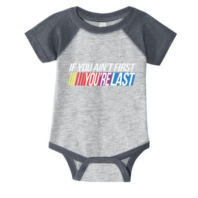 If You AinT First YouRe Last Formula Racing Infant Baby Jersey Bodysuit