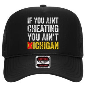 If You AinT Cheating You AinT Michigan High Crown Mesh Back Trucker Hat