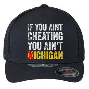 If You AinT Cheating You AinT Michigan Flexfit Unipanel Trucker Cap