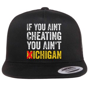 If You AinT Cheating You AinT Michigan Flat Bill Trucker Hat