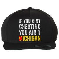 If You AinT Cheating You AinT Michigan Wool Snapback Cap