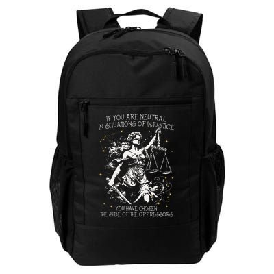 If You Are Neutral In Situations Of Injustice Human Rights  Daily Commute Backpack