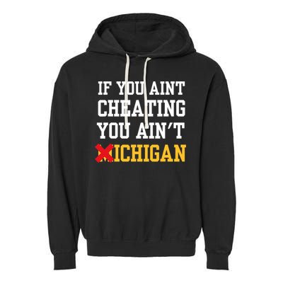 If You Aint Cheating You AinT Michigan Garment-Dyed Fleece Hoodie
