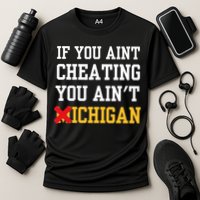 If You Aint Cheating You AinT Michigan Cooling Performance Crew T-Shirt
