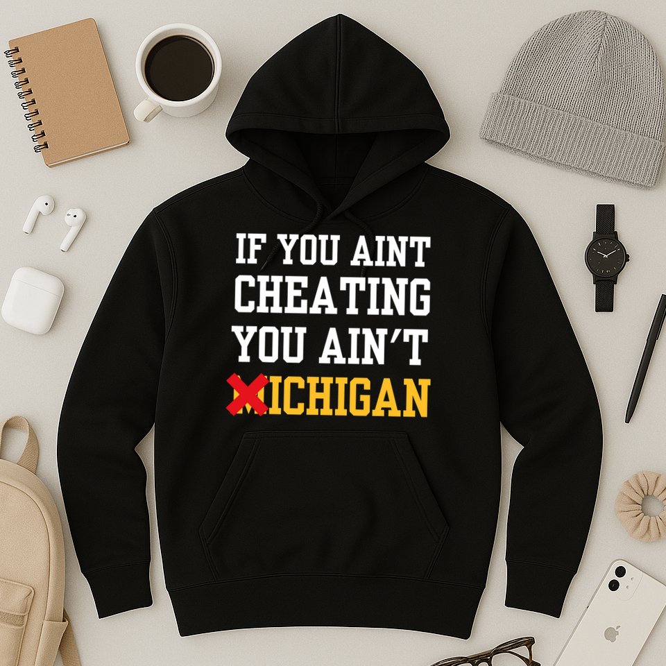 If You Aint Cheating You AinT Michigan Hoodie
