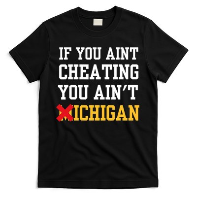 If You Aint Cheating You AinT Michigan T-Shirt