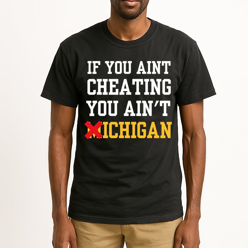 If You Aint Cheating You AinT Michigan Tall T-Shirt