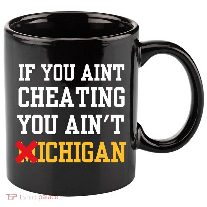 If You Aint Cheating You AinT Michigan 11oz C Handle Ceramic Mug