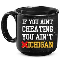 If You Aint Cheating You AinT Michigan 15oz Campfire Ceramic Mug