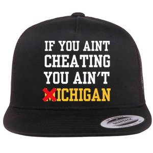 If You Aint Cheating You AinT Michigan Flat Bill Trucker Hat