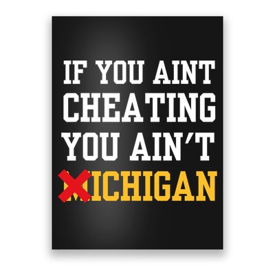 If You Aint Cheating You AinT Michigan Poster