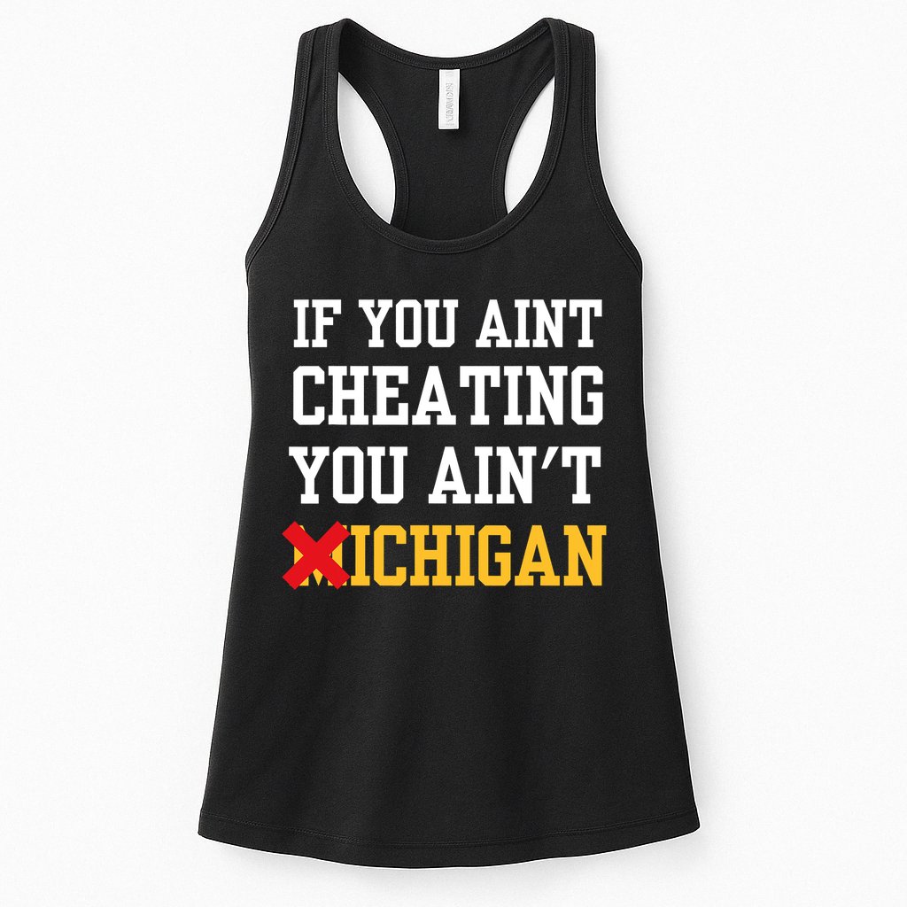 If You Aint Cheating You AinT Michigan Womens Tank Top