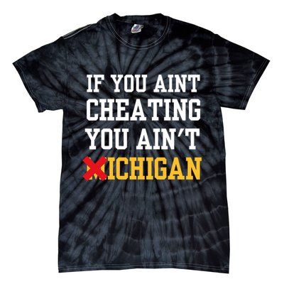 If You Aint Cheating You AinT Michigan Tie-Dye T-Shirt