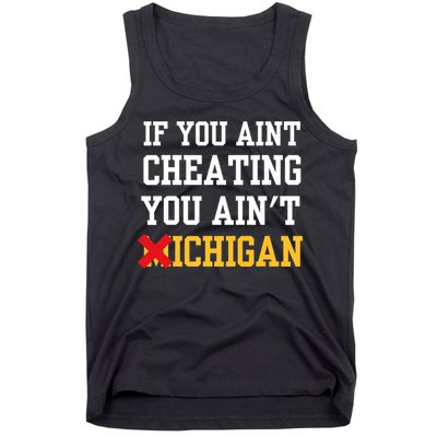 If You Aint Cheating You AinT Michigan Tank Top
