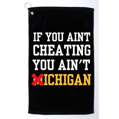 If You Aint Cheating You AinT Michigan Golf Towel