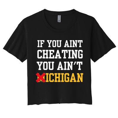 If You Aint Cheating You AinT Michigan Crop Top