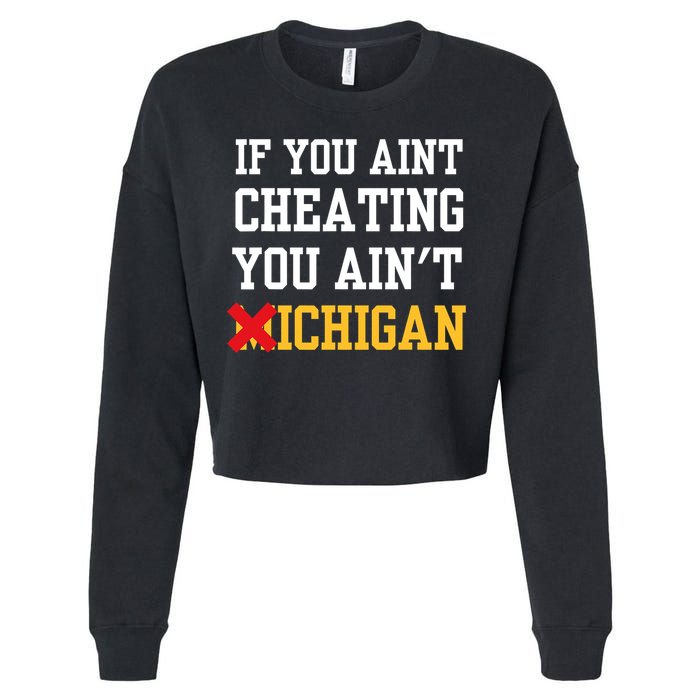 If You Aint Cheating You AinT Michigan Cropped Pullover Crew