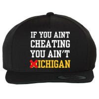 If You Aint Cheating You AinT Michigan Wool Snapback Cap