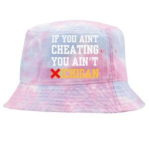 If You Aint Cheating You AinT Michigan Tie-Dyed Bucket Hat