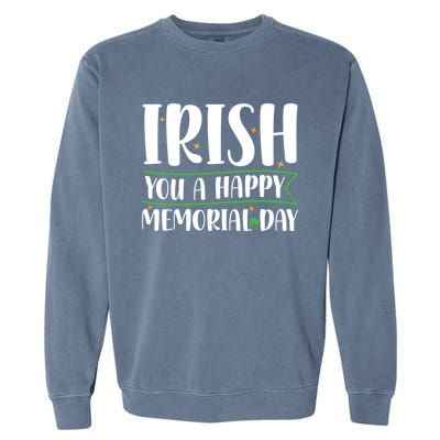 Irish You A Happy Memorial Day Green Cloverleaf Gift Garment-Dyed Sweatshirt