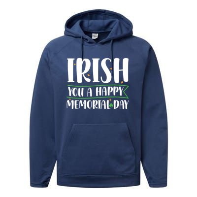 Irish You A Happy Memorial Day Green Cloverleaf Gift Performance Fleece Hoodie